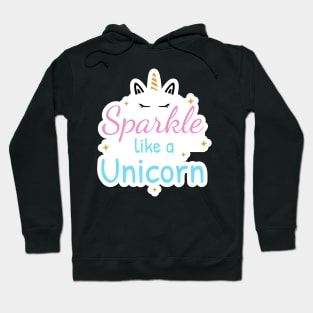 Sparkle like a unicorn Hoodie